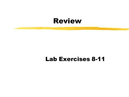 Review Lab Exercises 8-11. Exercise 8 zWhat is the purpose of this exercise? zWhat is a capsule? zWhat is the capsule made of? zWhat is the importance.
