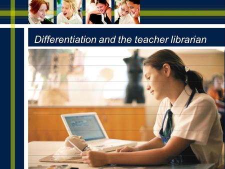A NOTEBOOK PROGRAMME IN SCHOOLS Differentiation and the teacher librarian.