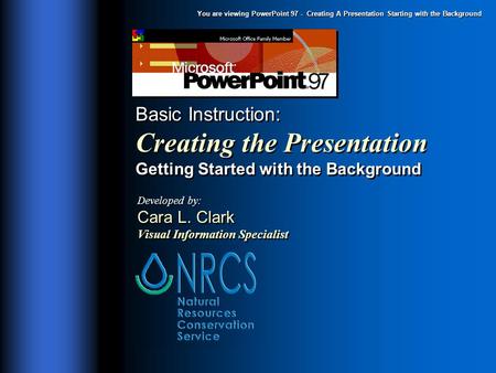 You are viewing PowerPoint 97 - Creating A Presentation Starting with the Background Basic Instruction: Creating the Presentation Getting Started with.