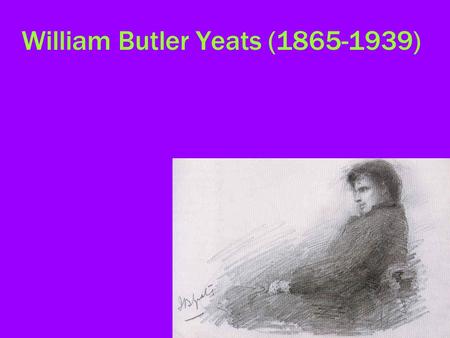 William Butler Yeats (1865-1939). Prominent Irish literary figure Member of Rhymers Club Fascinated with myth Wants to re-make myths and symbols Image.