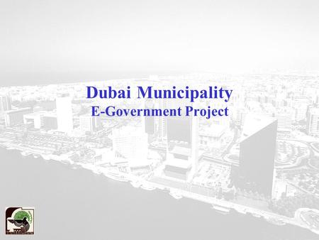 Dubai Municipality E-Government Project. Agenda Strategy Development Stage Implementation Stage I Overall Project Implementation Plan.