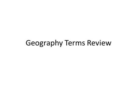 Geography Terms Review. 1. A chain of islands 1. Archipelago Japan.