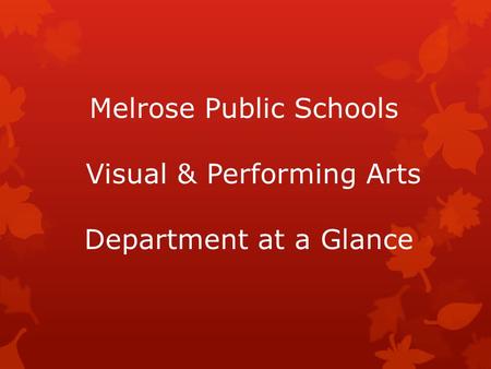 Melrose Public Schools Visual & Performing Arts Department at a Glance.