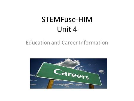 STEMFuse-HIM Unit 4 Education and Career Information.