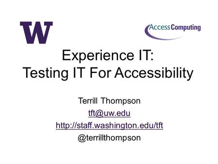 Terrill Thompson Experience IT: Testing IT For Accessibility.