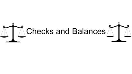 Checks and Balances. Legislative Branch Checks on Executive Branch Override president’s veto Can impeach and remove the president Can reject presidential.