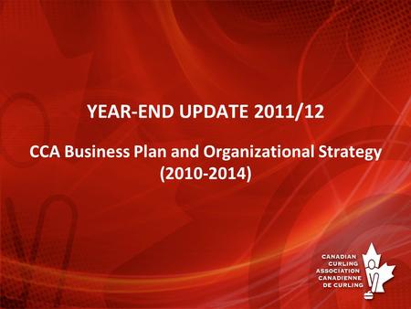YEAR-END UPDATE 2011/12 CCA Business Plan and Organizational Strategy (2010-2014)