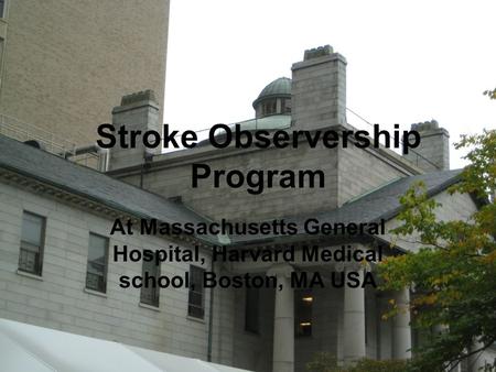 Stroke Observership Program At Massachusetts General Hospital, Harvard Medical school, Boston, MA USA.