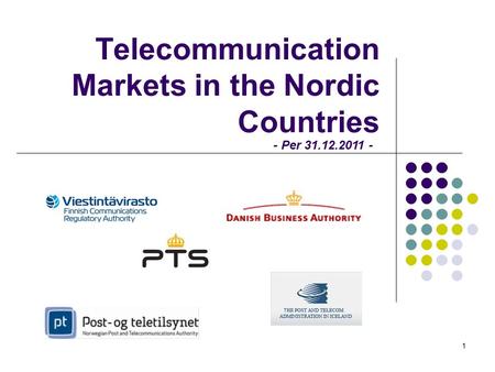Telecommunication Markets in the Nordic Countries 1 - Per 31.12.2011 -