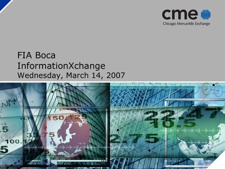 FIA Boca InformationXchange Wednesday, March 14, 2007 * Name effective upon transaction closing.