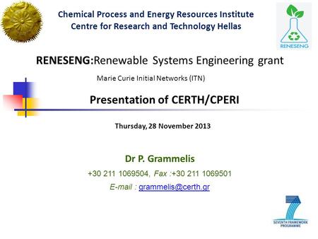 RENESENG:Renewable Systems Engineering grant Marie Curie Initial Networks (ITN) Chemical Process and Energy Resources Institute Centre for Research and.