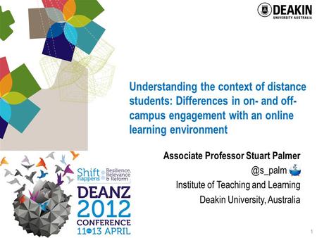 Understanding the context of distance students: Differences in on- and off- campus engagement with an online learning environment Associate Professor Stuart.