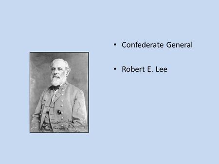 Confederate General Robert E. Lee. Confederate General Stonewall Jackson.