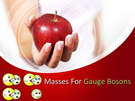 Masses For Gauge Bosons. A few basics on Lagrangians Euler-Lagrange equation then give you the equations of motion: