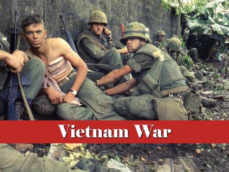 Vietnam War. Essential Questions Was it possible for the United States to have definitively won the Vietnam War? What experiences did American soldiers.