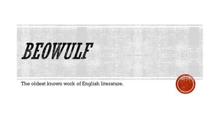 The oldest known work of English literature..  Although Beowulf is considered English literature it is not set in England  Germanic tribes invaded what.
