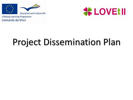 Project Dissemination Plan. Planning for dissemination Several questions: – What (the message) – To whom (the audience) – How (the method) – When (the.