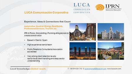 LUCA Comunicación Corporativa Experience, Ideas & Connections that Count Automotive, Nautical, Energy, Real Estate, Professional Services, Tourism, etc.
