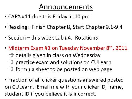 Announcements CAPA #11 due this Friday at 10 pm Reading: Finish Chapter 8, Start Chapter 9.1-9.4 Section – this week Lab #4: Rotations Midterm Exam #3.