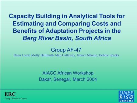 Capacity Building in Analytical Tools for Estimating and Comparing Costs and Benefits of Adaptation Projects in the Berg River Basin, South Africa AIACC.