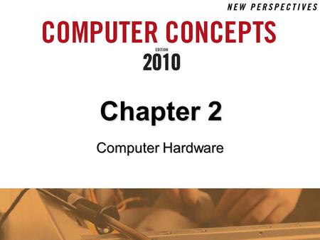 Chapter 2 Computer Hardware. 2 Chapter 2: Computer Hardware 2 Chapter Contents  Section A: Personal Computer Basics  Section B: Microprocessors and.