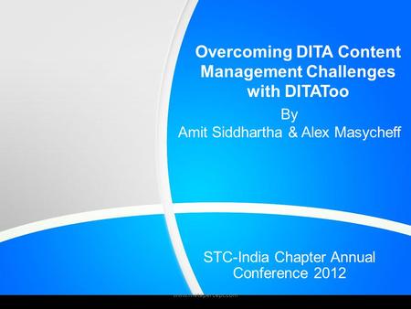 Overcoming DITA Content Management Challenges with DITAToo By Amit Siddhartha & Alex Masycheff www.metapercept.com STC-India Chapter Annual Conference.
