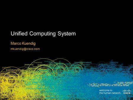 © 2009 Cisco Systems, Inc. All rights reserved. Cisco Public Presentation_ID 1 Session ID 20PT Unified Computing System Marco Kuendig