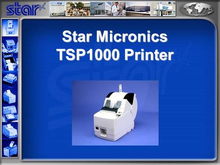 Star Micronics TSP1000 Printer. TSP1000 Applications The TSP1000 is perfect for the following applications:  Industrial kitchen  Entertainment ticketing.