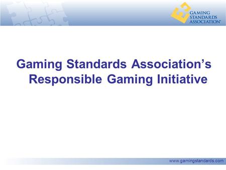 Www.gamingstandards.com Gaming Standards Association’s Responsible Gaming Initiative.