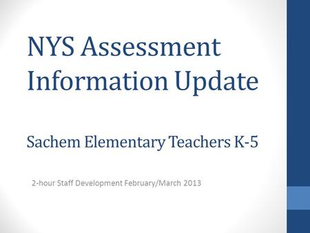 NYS Assessment Information Update Sachem Elementary Teachers K-5
