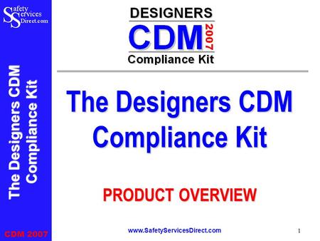 The Designers CDM Compliance Kit CDM 2007 www.SafetyServicesDirect.com 1 The Designers CDM Compliance Kit PRODUCT OVERVIEW.