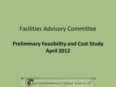 Facilities Advisory Committee Preliminary Feasibility and Cost Study April 2012.