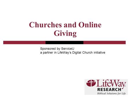 Churches and Online Giving Sponsored by ServiceU a partner in LifeWay’s Digital Church initiative.