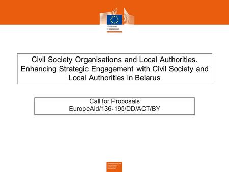 Civil Society Organisations and Local Authorities. Enhancing Strategic Engagement with Civil Society and Local Authorities in Belarus Call for Proposals.