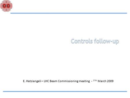 E. Hatziangeli – LHC Beam Commissioning meeting - 17th March 2009.