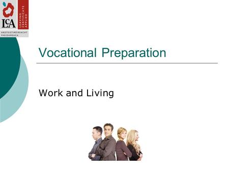 Vocational Preparation Work and Living. Overview  To enable students make a successful transition from school / centre to working life  An examination.