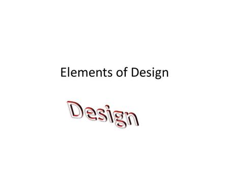 Elements of Design. What are they? Line Colour Attributes Shape Categories Space Form.