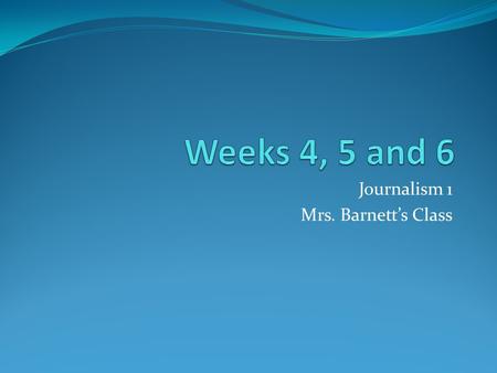 Journalism 1 Mrs. Barnett’s Class