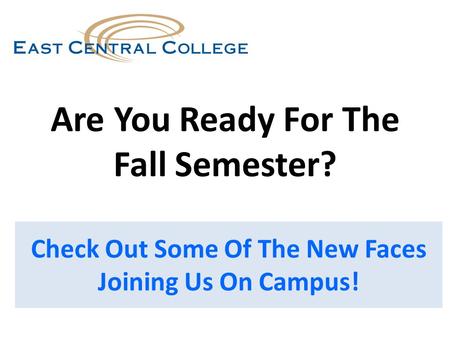 Are You Ready For The Fall Semester? Check Out Some Of The New Faces Joining Us On Campus!