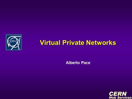Virtual Private Networks Alberto Pace. IT/IS Technical Meeting – January 2002 What is a VPN ? u A technology that allows to send confidential data securely.