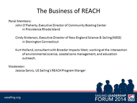 The Business of REACH Panel Members: John O’Flaherty, Executive Director of Community Boating Center in Providence Rhode Island Cindy Nickerson, Executive.