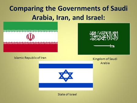 Comparing the Governments of Saudi Arabia, Iran, and Israel:
