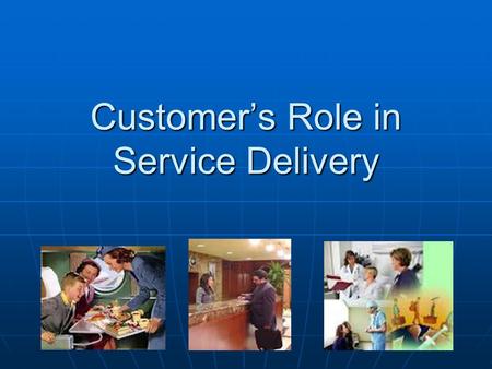 Customer’s Role in Service Delivery