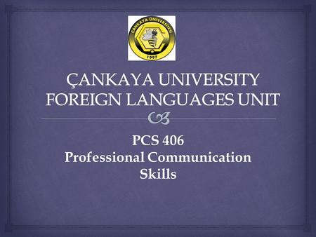 PCS 406 Professional Communication Skills.   Name & Surname:  Office:  Office Phone Number:  E-mail: ABOUT YOUR INSTRUCTOR.
