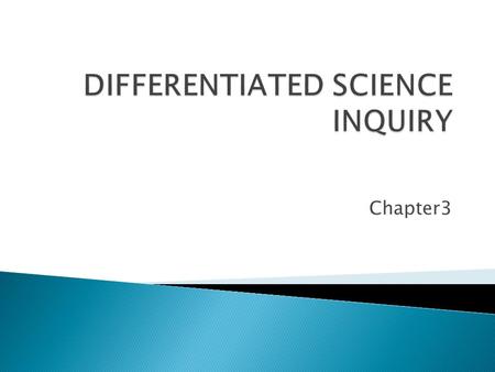 Chapter3.  Chapter 1 – Pathways to Inquiry – showed a whole-class approach to inquiry. That means the teacher usually selects one inquiry approach for.