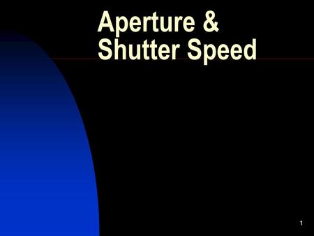 1 Aperture & Shutter Speed. 2 Exposure To determine the correct exposure for your negative, you will need to know the correct combination of Aperture.