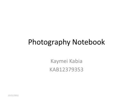 Photography Notebook Kaymei Kabia KAB12379353 23/11/2012.