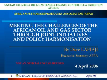 AFRICAN PETROLEUM PRODUCERS ASSOCIATION (APPA) MEETING THE CHALLENGES OF THE AFRICAN OIL AND GAS SECTOR THROUGH JOINT INITIATIVES AND POLICY HARMONISATION.