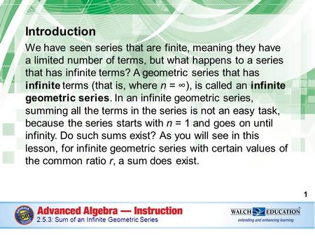 Introduction We have seen series that are finite, meaning they have a limited number of terms, but what happens to a series that has infinite terms? A.