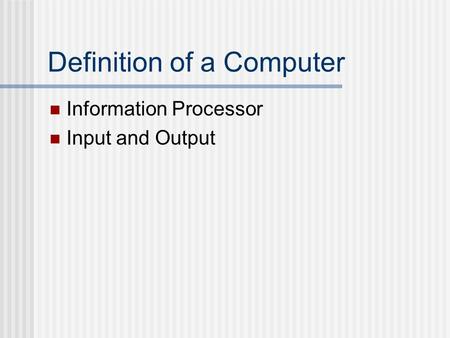 Definition of a Computer Information Processor Input and Output.
